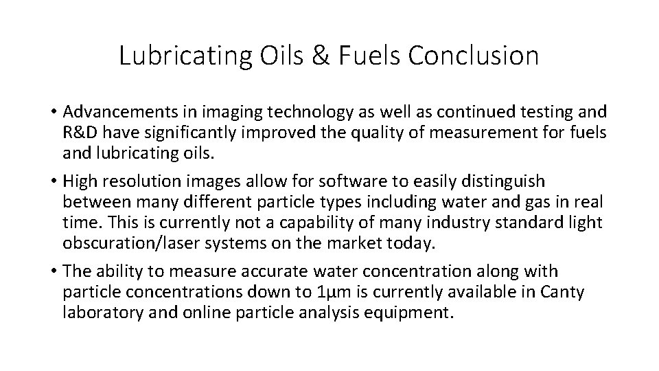 Lubricating Oils & Fuels Conclusion • Advancements in imaging technology as well as continued