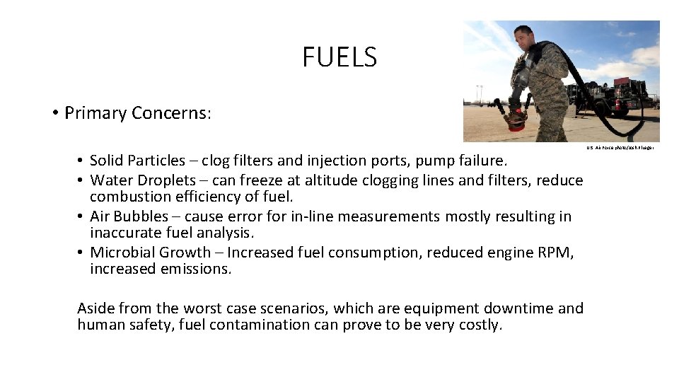 FUELS • Primary Concerns: • Solid Particles – clog filters and injection ports, pump