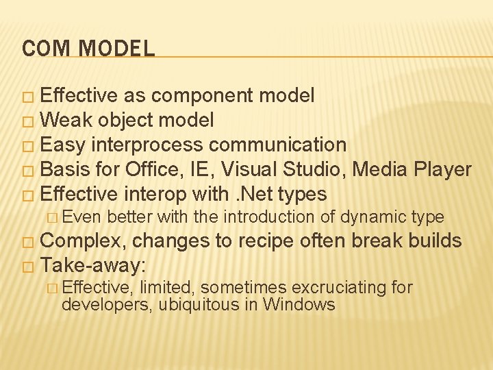 COM MODEL � Effective as component model � Weak object model � Easy interprocess