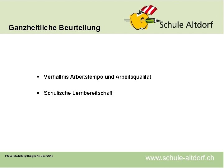 Ganzheitliche Beurteilung § Verhältnis Arbeitstempo und Arbeitsqualität § Schulische Lernbereitschaft Infoveranstaltung Integrierte Oberstufe 