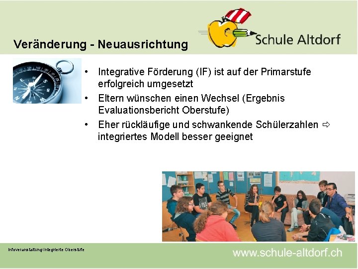 Veränderung - Neuausrichtung • Integrative Förderung (IF) ist auf der Primarstufe erfolgreich umgesetzt •