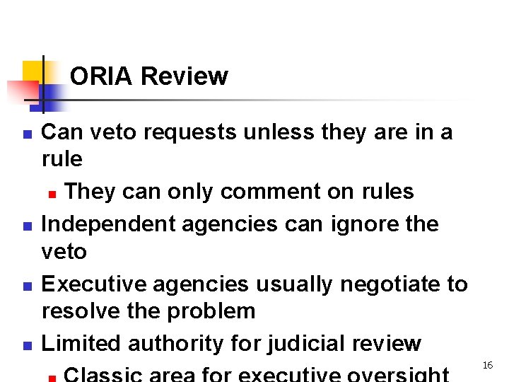 ORIA Review n n Can veto requests unless they are in a rule n