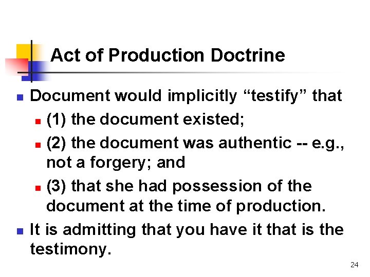 Act of Production Doctrine n n Document would implicitly “testify” that n (1) the