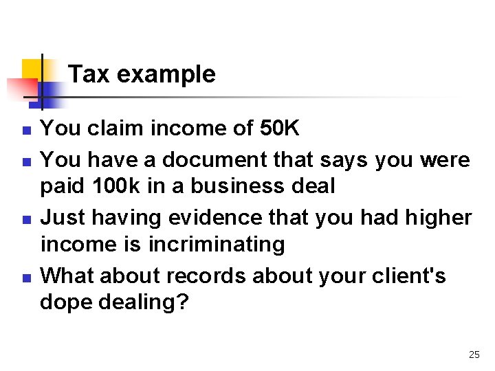 Tax example n n You claim income of 50 K You have a document