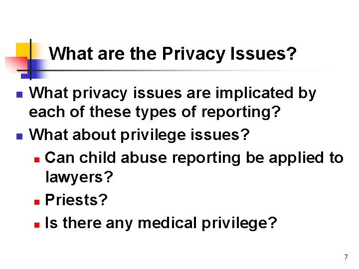 What are the Privacy Issues? n n What privacy issues are implicated by each