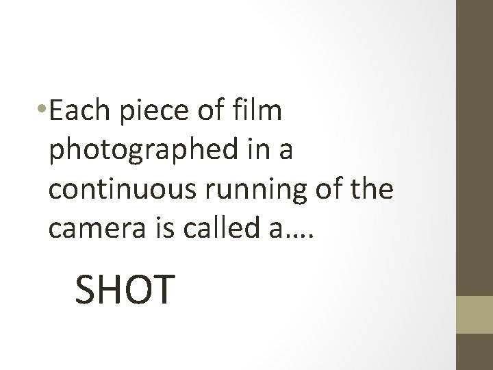  • Each piece of film photographed in a continuous running of the camera