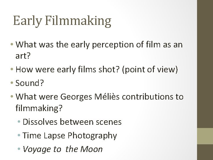 Early Filmmaking • What was the early perception of film as an art? •