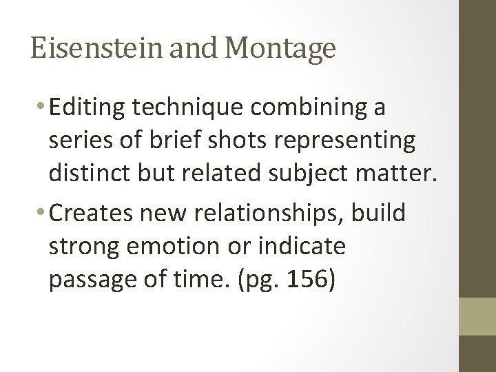 Eisenstein and Montage • Editing technique combining a series of brief shots representing distinct