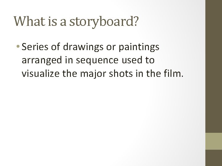 What is a storyboard? • Series of drawings or paintings arranged in sequence used