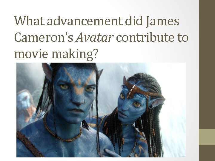 What advancement did James Cameron’s Avatar contribute to movie making? 