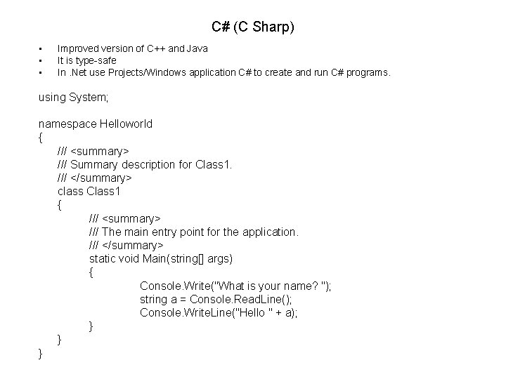 C# (C Sharp) • • • Improved version of C++ and Java It is