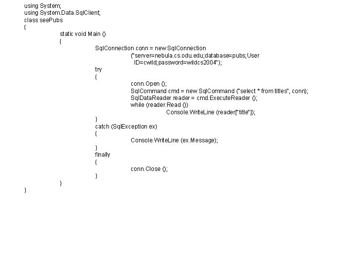 using System; using System. Data. Sql. Client; class see. Pubs { static void Main