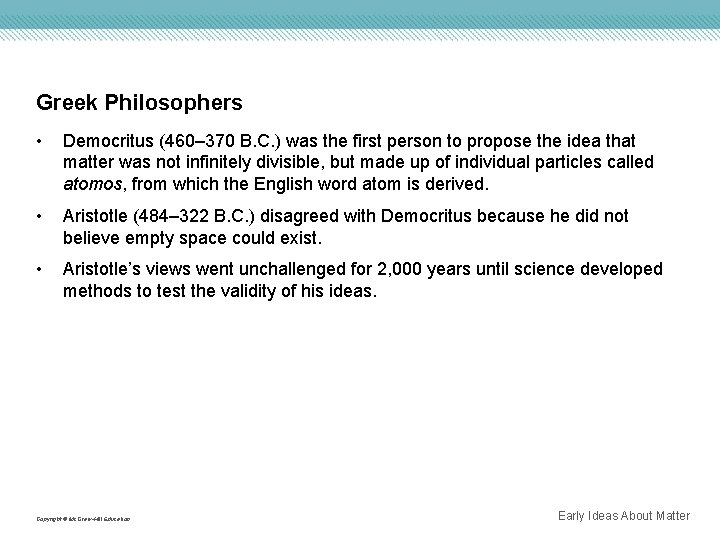 Greek Philosophers • Democritus (460– 370 B. C. ) was the first person to