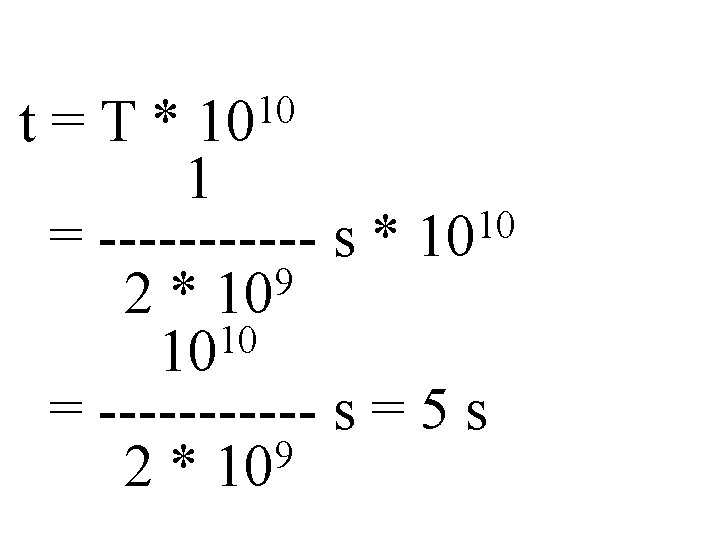 t=T* 10 10 1 10 = ------ s * 10 9 2 * 10
