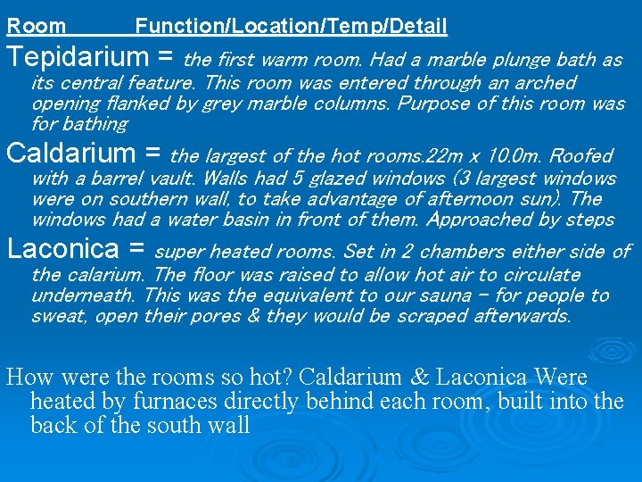 Room Function/Location/Temp/Detail Tepidarium = the first warm room. Had a marble plunge bath as