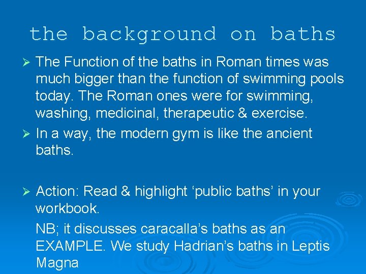 the background on baths The Function of the baths in Roman times was much