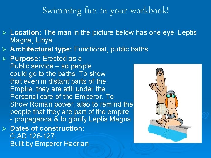 Swimming fun in your workbook! Location: The man in the picture below has one