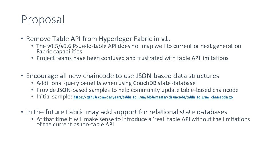 Proposal • Remove Table API from Hyperleger Fabric in v 1. • The v