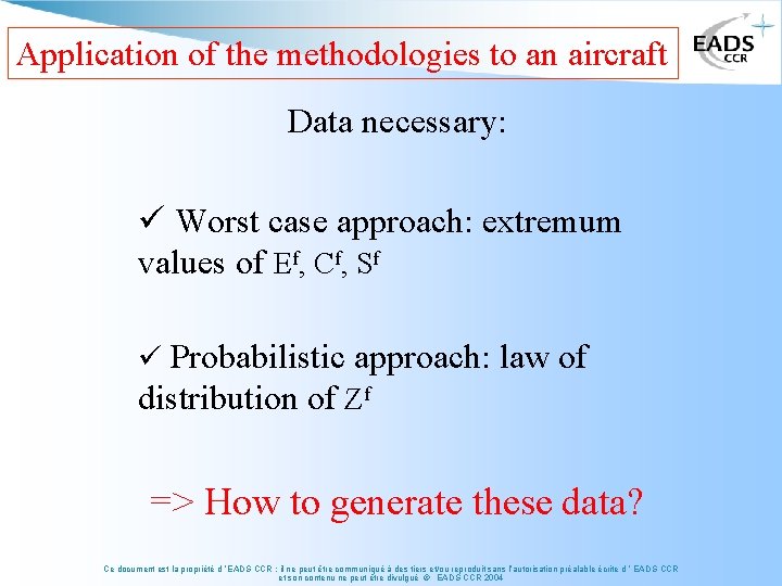 Application of the methodologies to an aircraft Data necessary: ü Worst case approach: extremum