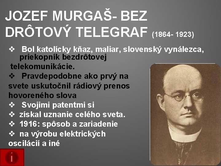 JOZEF MURGAŠ- BEZ DRÔTOVÝ TELEGRAF (1864 - 1923) v Bol katolícky kňaz, maliar, slovenský