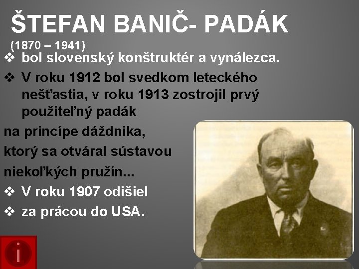 ŠTEFAN BANIČ- PADÁK (1870 – 1941) v bol slovenský konštruktér a vynálezca. v V