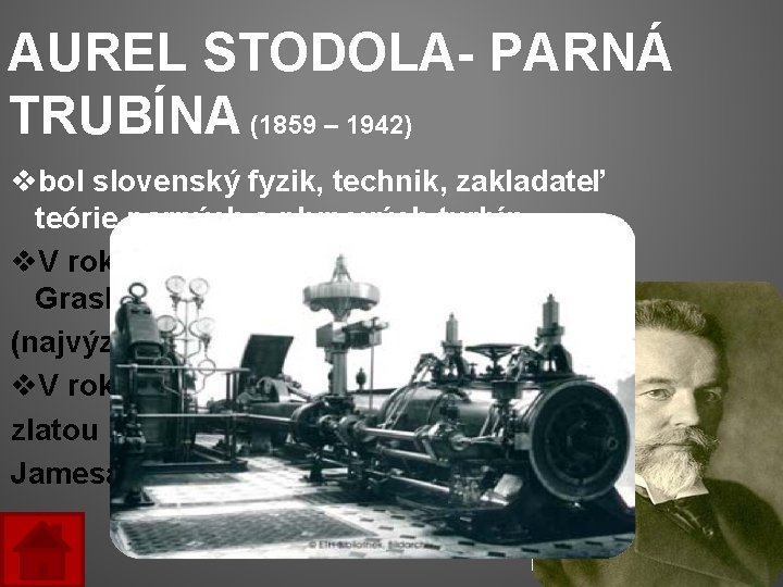 AUREL STODOLA- PARNÁ TRUBÍNA (1859 – 1942) vbol slovenský fyzik, technik, zakladateľ teórie parných