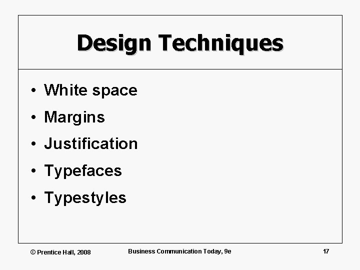 Design Techniques • White space • Margins • Justification • Typefaces • Typestyles ©
