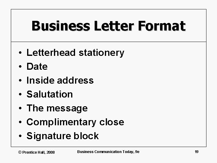 Business Letter Format • • Letterhead stationery Date Inside address Salutation The message Complimentary