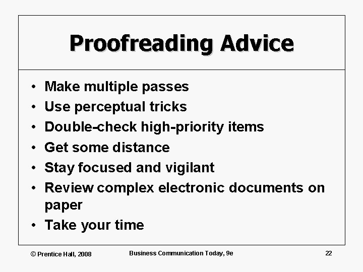 Proofreading Advice • • • Make multiple passes Use perceptual tricks Double-check high-priority items