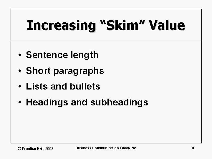 Increasing “Skim” Value • Sentence length • Short paragraphs • Lists and bullets •