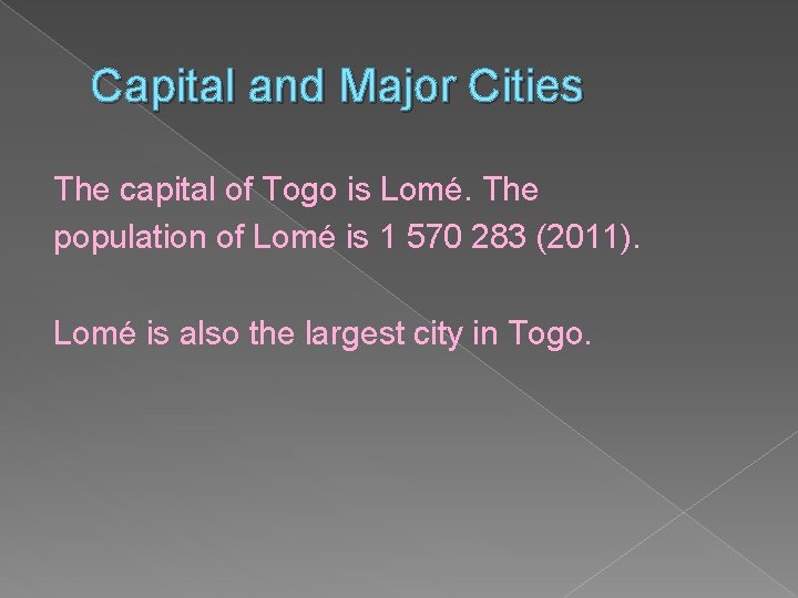 Capital and Major Cities The capital of Togo is Lomé. The population of Lomé