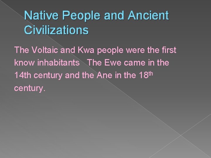 Native People and Ancient Civilizations The Voltaic and Kwa people were the first know