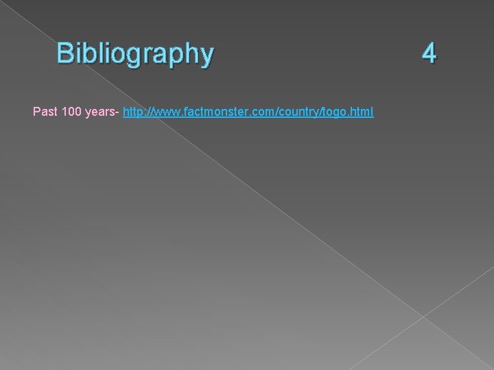 Bibliography Past 100 years- http: //www. factmonster. com/country/togo. html 4 