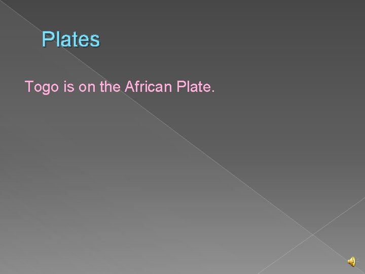 Plates Togo is on the African Plate. 
