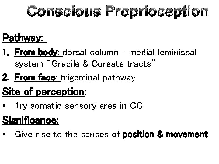 Conscious Proprioception Pathway: 1. From body: dorsal column – medial leminiscal system “Gracile &