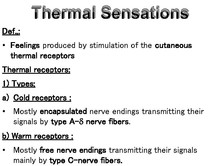 Thermal Sensations Def. , : • Feelings produced by stimulation of the cutaneous thermal