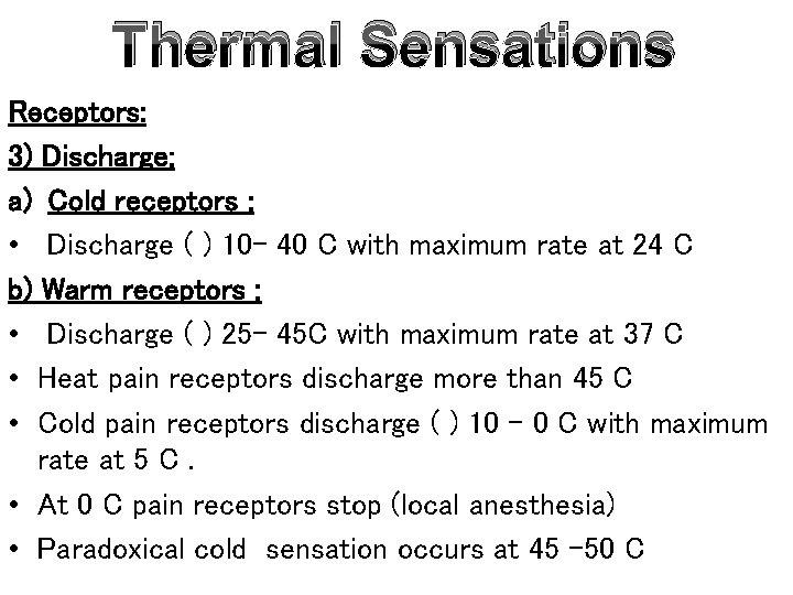 Thermal Sensations Receptors: 3) Discharge: a) Cold receptors : • Discharge ( ) 10