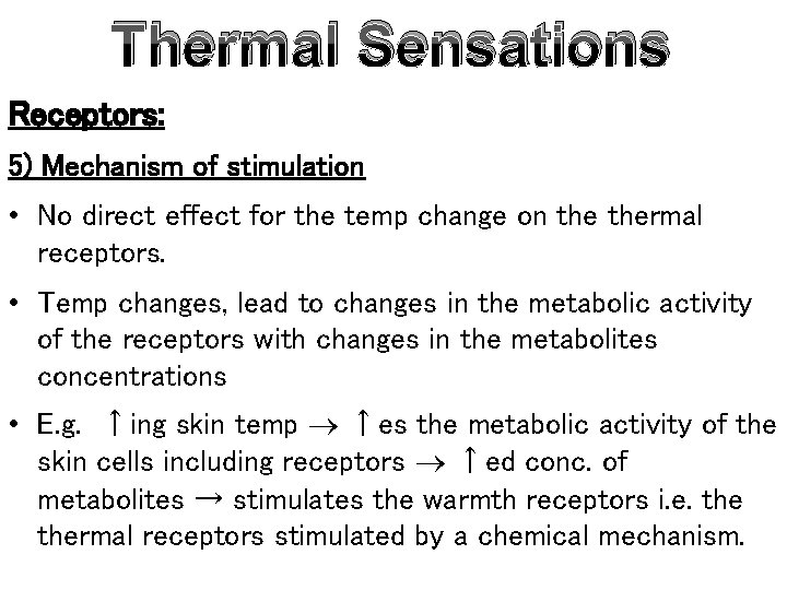 Thermal Sensations Receptors: 5) Mechanism of stimulation • No direct effect for the temp