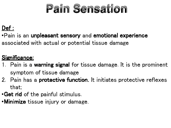 Pain Sensation Def : • Pain is an unpleasant sensory and emotional experience associated