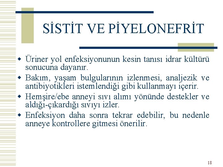 SİSTİT VE PİYELONEFRİT w Üriner yol enfeksiyonunun kesin tanısı idrar kültürü sonucuna dayanır. w