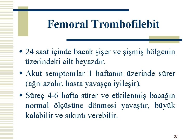 Femoral Trombofilebit w 24 saat içinde bacak şişer ve şişmiş bölgenin üzerindeki cilt beyazdır.