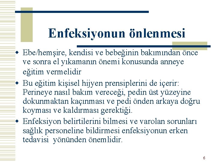 Enfeksiyonun önlenmesi w Ebe/hemşire, kendisi ve bebeğinin bakımından önce ve sonra el yıkamanın önemi