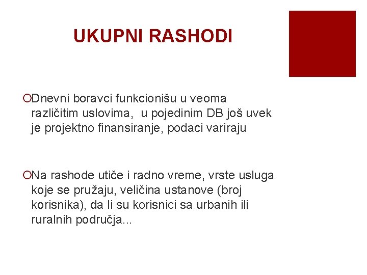 UKUPNI RASHODI ¡Dnevni boravci funkcionišu u veoma različitim uslovima, u pojedinim DB još uvek