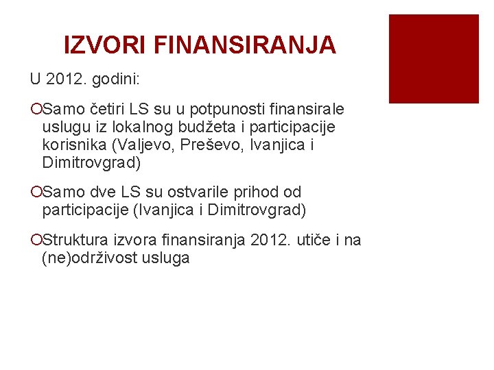 IZVORI FINANSIRANJA U 2012. godini: ¡Samo četiri LS su u potpunosti finansirale uslugu iz