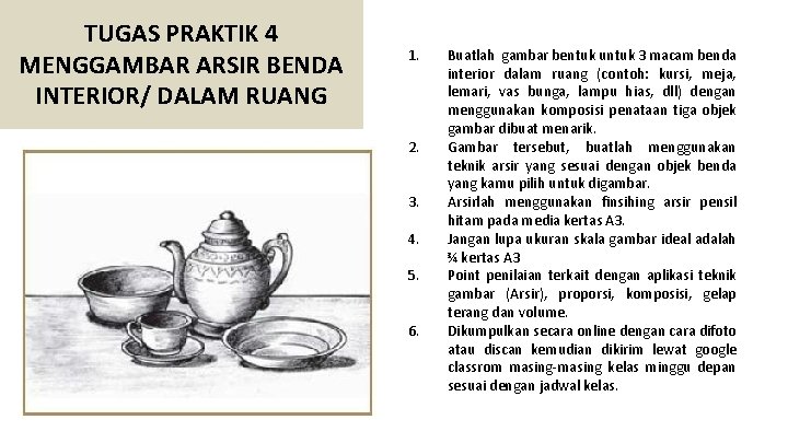 TUGAS PRAKTIK 4 MENGGAMBAR ARSIR BENDA INTERIOR/ DALAM RUANG 1. 2. 3. 4. 5. TUGAS PRAKTIK 4 MENGGAMBAR ARSIR BENDA INTERIOR/ DALAM RUANG 1. 2. 3. 4. 5.