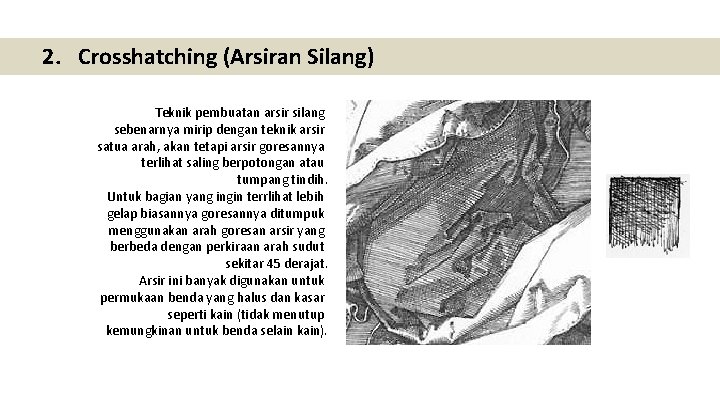 2. Crosshatching (Arsiran Silang) Teknik pembuatan arsir silang sebenarnya mirip dengan teknik arsir satua