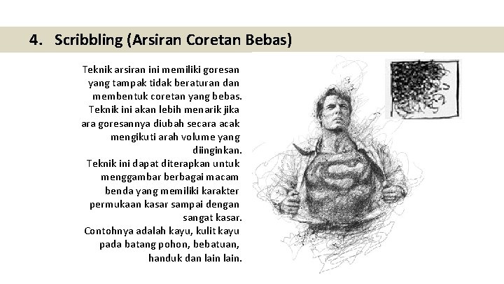 4. Scribbling (Arsiran Coretan Bebas) Teknik arsiran ini memiliki goresan yang tampak tidak beraturan