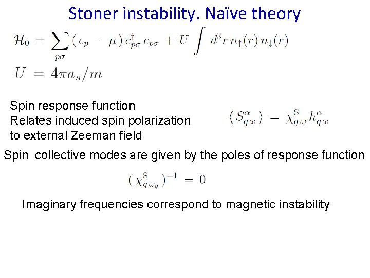 Stoner instability. Naïve theory Spin response function Relates induced spin polarization to external Zeeman