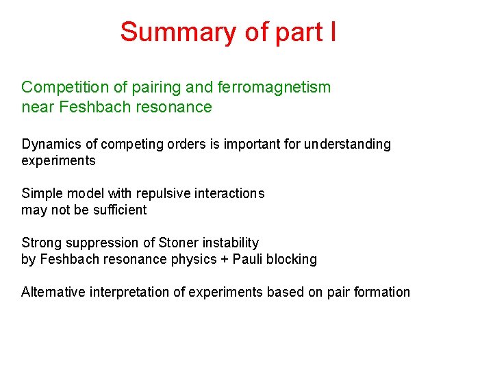 Summary of part I Competition of pairing and ferromagnetism near Feshbach resonance Dynamics of