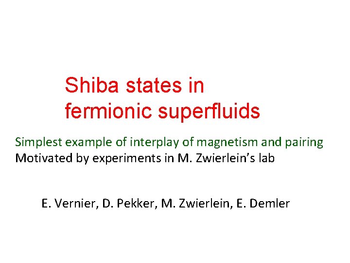 Shiba states in fermionic superfluids Simplest example of interplay of magnetism and pairing Motivated